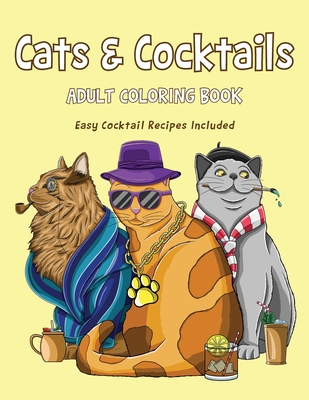 Cats & Cocktails Adult Coloring Book with Easy Cocktail Recipes Included - Tran, Tiffany
