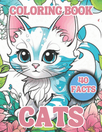Cats Coloring Book for Kids With 40 Facts: 40 Adorable Cats with 40 Facts About Them, For Girls And Boys Ages 6-12
