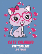 Cats Coloring For Toddlers 2-6 Years: Cats Coloring Book for Toddlers, 70 Beautiful Cats Designed, Fun Coloring Book for Toddlers, Kittens Activity Book for Kids, Creative Kittens Coloring Book,8.5 X 11 Inches.
