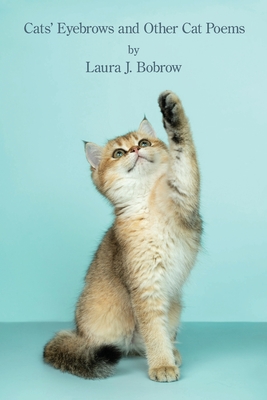 Cats' Eyebrows: and Other Cat Poems - Bobrow, Laura J