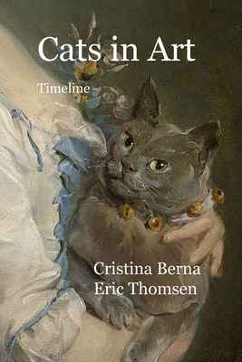 Cats in Art: Timeline - Berna, Cristina, and Thomsen, Eric