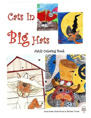 Cats In Big Hats: An Adult Coloring Book - Turner, Michael D