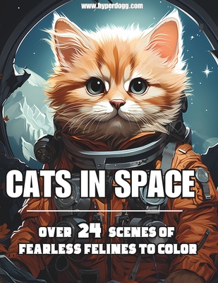 Cats in Space: Over 24 Scenes of Fearless Felines to Color - Hyperdogg