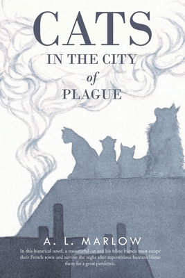 Cats in the City of Plague - Marlow, A L