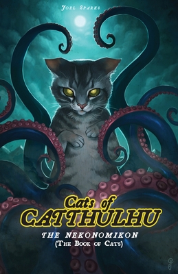 Cats of Catthulhu Book I: The Nekonomikon - Sparks, Joel, and Jamhour, Caroline