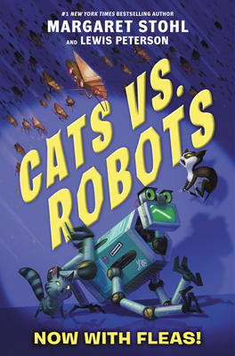 Cats vs. Robots #2: Now with Fleas! - Stohl, Margaret, and Peterson, Lewis