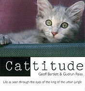 Cattitude: Life as Seen Through the Eyes of the King of the Urban Jungle