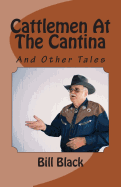 Cattlemen At The Cantina: And Other Tales