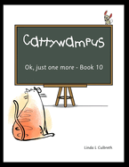 Cattywampus: Ok, just one more - Book 10