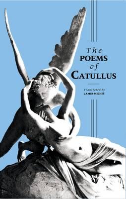 Catullus: The Poems - Catullus, Gaius Valerius, and Michie, James (Volume editor)