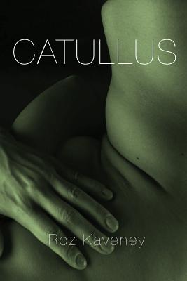 Catullus - Kaveney, Roz, and Catullus, Gaius Valerius