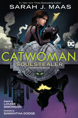 Catwoman: Soulstealer: The Graphic Novel - Maas, Sarah J., and Dodge, Samantha