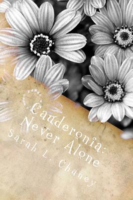 Cauderonia: Never Alone - Chaney, Sarah L