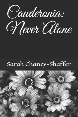 Cauderonia: Never Alone - Chaney-Shaffer, Sarah L