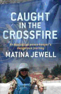 Caught in the Crossfire: An Australian peacekeeper beyond the front-line