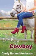 Caught Kissing the Cowboy: A Return to Snow Valley Romance