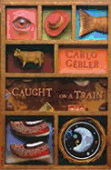 Caught on a Train - Gebler, Carlo, and Egmont Publishing (Creator)