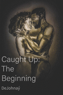 Caught Up: The Beginning