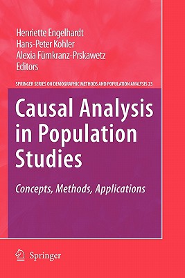 Causal Analysis in Population Studies: Concepts, Methods, Applications - Engelhardt, Henriette (Editor), and Kohler, Hans-Peter (Editor), and Frnkranz-Prskawetz, Alexia (Editor)