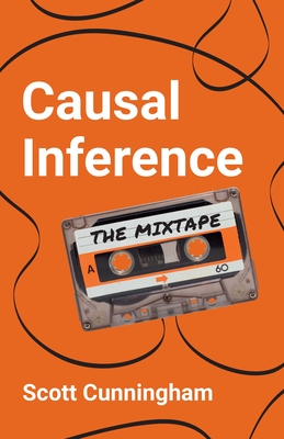 Causal Inference: The Mixtape - Cunningham, Scott