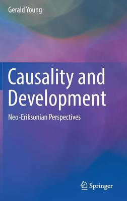 Causality and Development: Neo-Eriksonian Perspectives - Young, Gerald