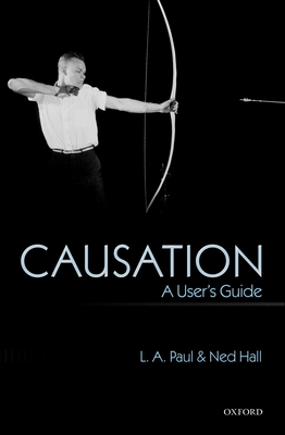 Causation: A User's Guide - Paul, L. A., and Hall, Ned