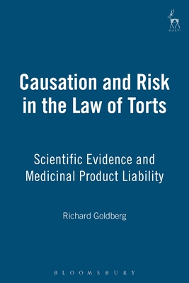 Causation and Risk in the Law of Torts: Scientific Evidence and Medicinal Product Liability - Goldberg, Richard