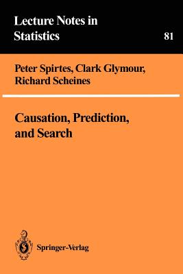 Causation, Prediction, and Search - Spirtes, Peter, and Glymour, Clark, and Scheines, Richard