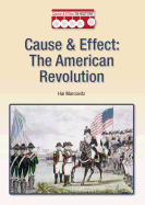 Cause & Effect: The American Revolution