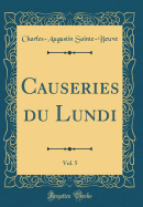 Causeries Du Lundi, Vol. 5 (Classic Reprint)