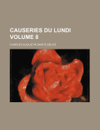 Causeries Du Lundi; Volume 8