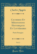 Causeries Et Meditations Historiques Et Litteraires, Vol. 2: Partie Etrangere (Classic Reprint)