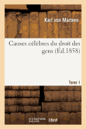 Causes Clbres Du Droit Des Gens. Tome 1