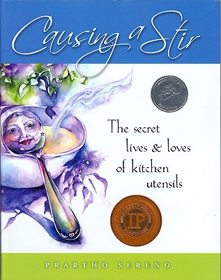 Causing a Stir: The Secret Lives & Loves of Kitchen Utensils - 