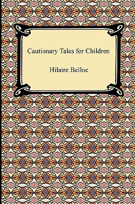 Cautionary Tales for Children - Belloc, Hilaire