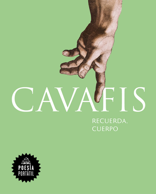 Cavafis. Recuerda, Cuerpo / Remember, Body - Cavafis, C P