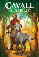 Cavall in Camelot #1: A Dog in King Arthur's Court