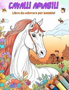 Cavalli amabili - Libro da colorare per bambini - Scene creative e divertenti di cavalli sorridenti: Disegni affascinanti che stimolano la creativit? e il divertimento dei bambini