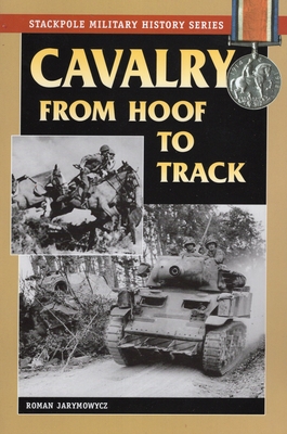 Cavalry from Hoof to Track - Jarymowycz, Roman