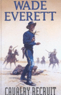 Cavalry Recruit - Everett, Wade