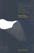 Cave Archaeology of the Eastern Woodlands: Papers in Honor of Patty Jo Watson - Dye, David H (Editor)
