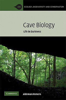 Cave Biology: Life in Darkness - Romero, Aldemaro