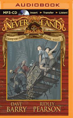 Cave of the Dark Wind: A Never Land Book - Barry, Dave, Dr., and Pearson, Ridley, and Dale, Jim (Read by)