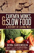 Cavemen, Monks, and Slow Food: A History of Eating Well