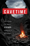 Cavetime: God's Plan for Man's Escape from Life's Assaults