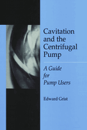 Cavitation & the Centrifugal Pump: A Guide for Pump Users