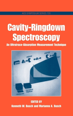 Cavity-Ringdown Spectroscopy: An Ultratrace-Absorption Measurement Technique - Busch, Kenneth W (Editor), and Busch, Marianna A (Editor)