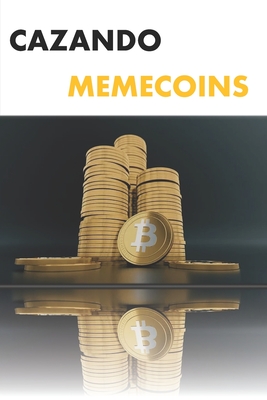 Cazando Memecoins: Gu?a para Detectar las Pr?ximas Oportunidades Virales - Linares, Alejandro