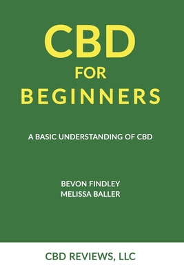 CBD for Beginners - Baller, Melissa, and Reviews LLC, Cbd, and Findley, Bevon
