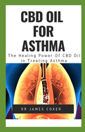 CBD Oil for Asthma: The Healing Power of CBD Oil in Treating Asthma